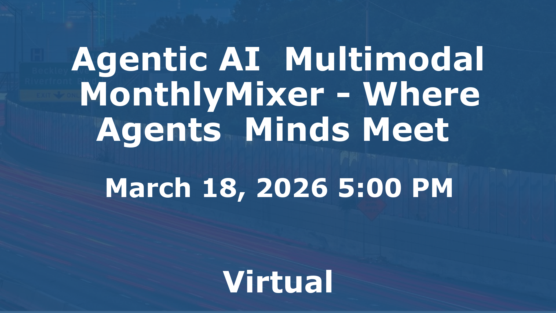 Agentic AI  Multimodal MonthlyMixer - Where Agents  Minds Meet  event image